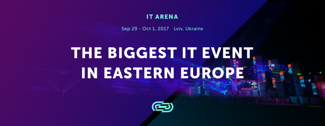 IT Arena 2017: Наймасштабніша ІТ конференція Східної Європи